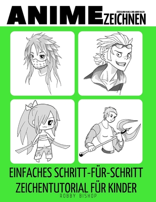 Jeder kann Manga und Anime malen: Einfaches Schritt-für-Schritt-Zeichentutorial für Kinder, Jugendliche und Anfänger Wie man lernt, Anime zu Zeichnen