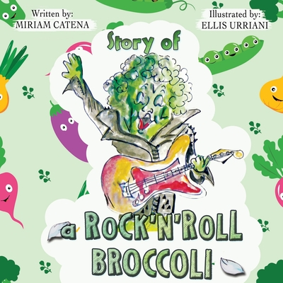Story Of A Rock'n'Roll Broccoli: A Funny Read Aloud Picture Book For Preschoolers, Toddlers, Kids Ages 3-6