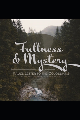 Fullness & Mystery: A Study of Paul's Letter to the Colossians