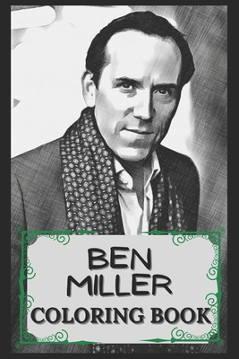Ben Miller Coloring Book: Humoristic and Snarky Coloring Book Inspired By Ben Miller
