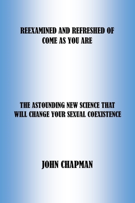 Reexamined and Refreshed of Come as You Are: The Astounding New Science That Will Change Your Sexual Coexistence