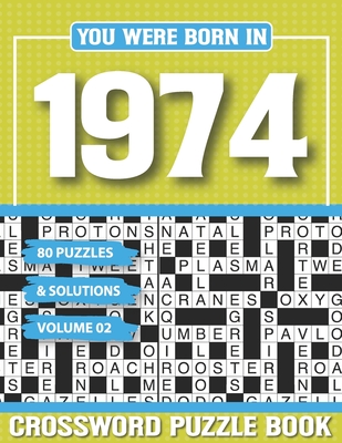 You Were Born In 1974 Crossword Puzzle Book: Crossword Puzzle Book for Adults and all Puzzle Book Fans (Large Print Edition)