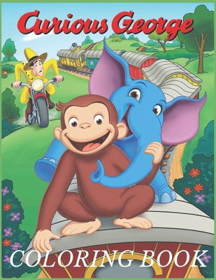 Curious George: Coloring Book for Kids and Adults with Fun, Easy, and Relaxing (Coloring Books and Activity Books for Adults and Kids