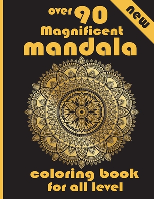 over 90 Magnificent mandala coloring book for all level: 100 Magical Mandalas An Adult Coloring Book with Fun, Easy, and Relaxing Mandalas