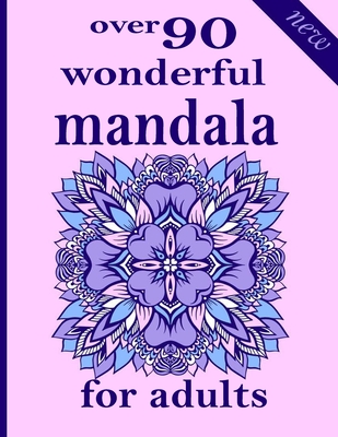 over 90 wonderful mandala for adults: 100 Magical Mandalas An Adult Coloring Book with Fun, Easy, and Relaxing Mandalas
