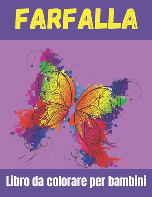 Farfalla Libro da colorare per bambini: Libro di attività da colorare farfalla per bambini per ragazze e ragazzi di età 3-7, 8-10 (bambini fantastici