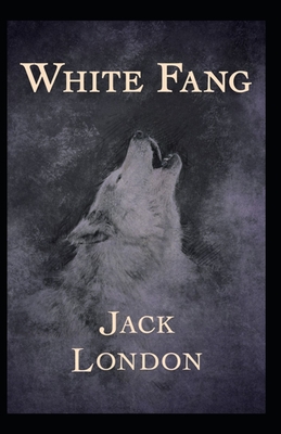White Fang Novel by Jack London: (Annotated Edition)