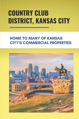 Country Club District, Kansas City: Home To Many Of Kansas City's Commercial Properties: Country Club District Kansas City Real Estate
