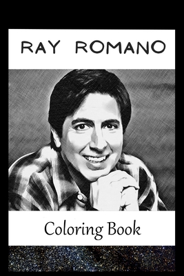 Ray Romano: A Coloring Book For Creative People, Both Kids And Adults, Based on the Art of the Great Ray Romano