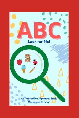 ABC Look for Me!: An Interactive Alphabet Book