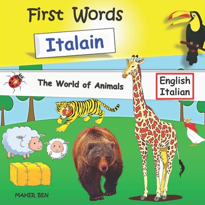 First Words Italian - Animals: Bilingual English-Italian book for children Amazing Fun with Animals Italian Learning Book for Children