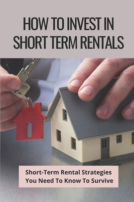 How To Invest In Short Term Rentals: Short-Term Rental Strategies You Need To Know To Survive: Short Term Rental Set Up