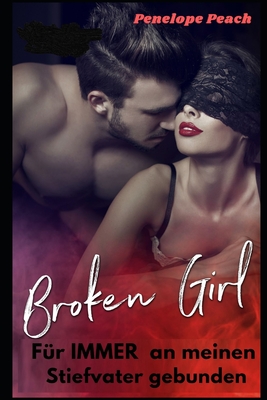 Für immer an meinen Stiefvater gebunden: Broken Girl 6