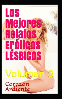 Los Mejores Relatos Eróticos LÉSBICOS: Volumen 3