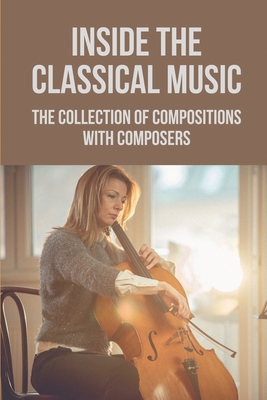 Inside The Classical Music: The Collection Of Compositions With Composers: Antonio Vivaldi Solo Instrument Compositions