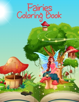 Fairies Coloring Book: Fairy Fun Pages to Color for Girls, Kids, Teens and Beginner Adults