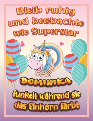 Bleib ruhig und beobachte wie Superstar Dominika funkelt während sie das Einhorn färbt: Geburtstagsgeschenk und alle glücklichen Anlässe für Dominika