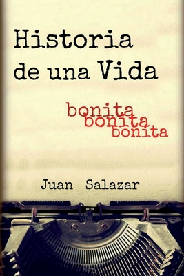 Historia de una Vida: Bonita, bonita, bonita