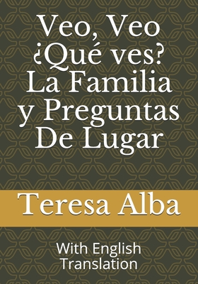 Veo, Veo ¿Qué ves? La Familia y Preguntas De Lugar: With English Translation