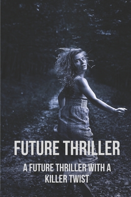 Future Thriller: A Future Thriller With A Killer Twist: Fight With Future Thriller