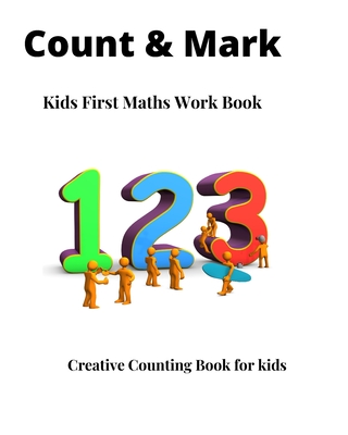 Count & Mark Kids First Maths work Book: Creative Counting Book for Kids