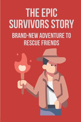 The Epic Survivors Story: Brand-New Adventure To Rescue Friends: Exploration Of Alliance Of Worlds