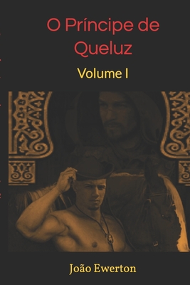 O Príncipe de Queluz: Volume I