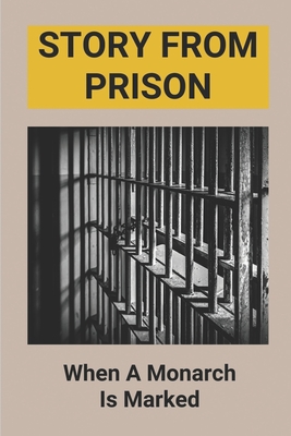 Story From Prison: When A Monarch Is Marked: Prisoners Paranormal Story