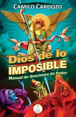 Dios de Lo Imposible: Manual De Oraciones De Poder