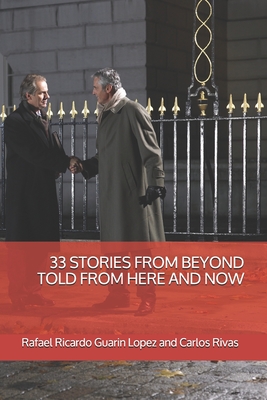 33 Stories from Beyond Told from Here and Now