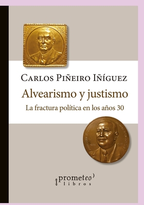 Alvearismo y justismo: La fractura política en los años 30