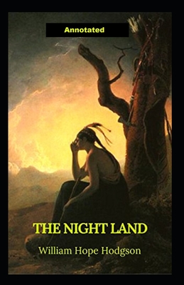 The Night Land Annotated
