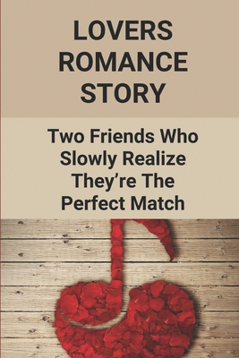 Lovers Romance Story: Two Friends Who Slowly Realize They're The Perfect Match: Heartthrob Country Music Star