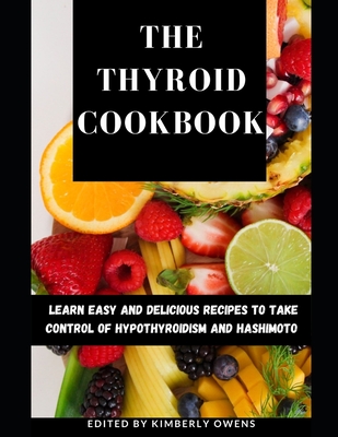 The Thyroid Cookbook: Learn Easy and Delicious Recipes to Take control of hypothyroidism and Hashimoto