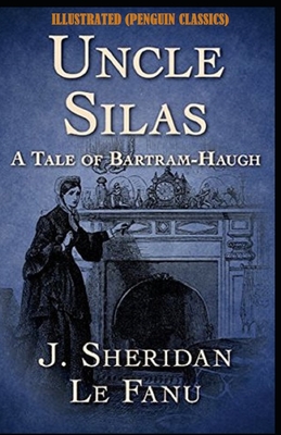 Uncle Silas By Joseph Sheridan Le Fanu Illustrated (Penguin Classics)