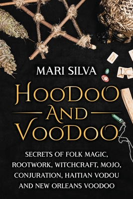 The Hoodoo Spell Book: A Manual of Ancient Hoodoo Rituals and Folk