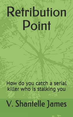 Retribution Point: How do you catch a serial killer who is stalking you