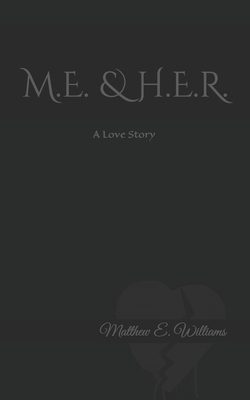 M.E. & H.E.R. A Love story