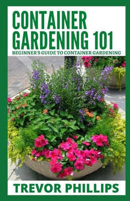 Container Gardening 101: Beginner's Guide to Container Gardening