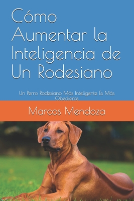 Cómo Aumentar la Inteligencia de Un Rodesiano: Un Perro Rodesiano Más Inteligente Es Más Obediente