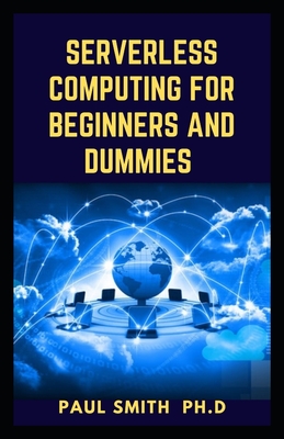 Serverless Computing for Beginners and Dummies