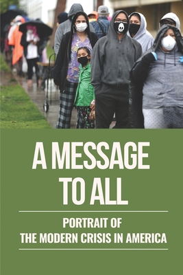 A Message To All Portrait Of The Modern Crisis In America: U.S. Political History