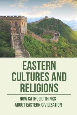 Eastern Cultures And Religions: How Catholic Thinks About Eastern Civilization: Eastern Civilization Timeline