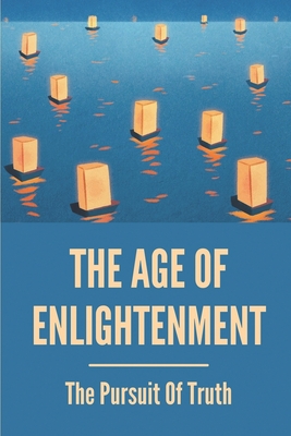 The Age Of Enlightenment: The Pursuit Of Truth: Full Meaning Of Life