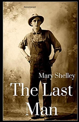 The Last Man Annotated: (Classic Edition )