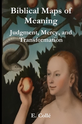 Biblical Maps of Meaning: Judgment, Mercy, and Transformation