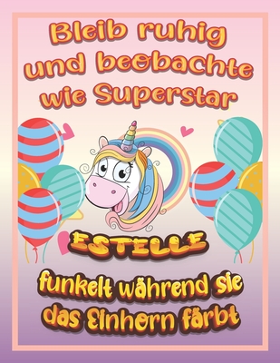 Bleib ruhig und beobachte wie Superstar Estelle funkelt während sie das Einhorn färbt: Geburtstagsgeschenk und alle glücklichen Anlässe für Estelle
