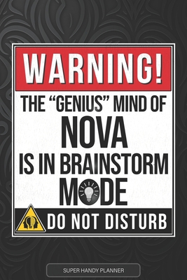 Nova: Warning The Genius Mind Of Nova Is In Brainstorm Mode - Nova Name Custom Gift Planner Calendar Notebook Journal
