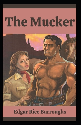 The Mucker: Edgar Rice Burroughs ( Historical Fiction, novel, Adventure) [Annotated]