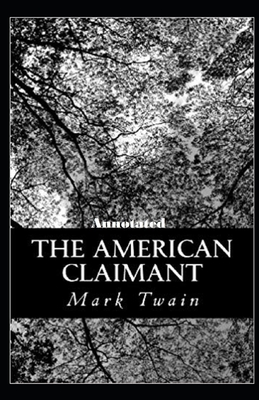 The American Claimant Annotated: (Classic Edition)